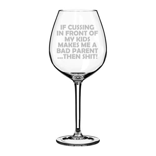 Wine Glass Goblet Funny Mom Mother Dad Father Bad Parent (20 oz Jumbo)