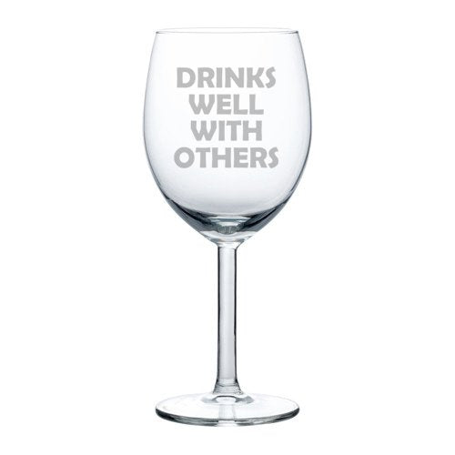 Wine Glass Goblet Drinks Well With Others Funny (10 oz)