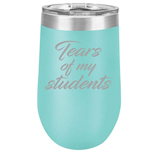 16 oz Double Wall Vacuum Insulated Stainless Steel Stemless Wine Tumbler Glass Coffee Travel Mug With Lid Tears Of My Students Funny Teacher (Teal)