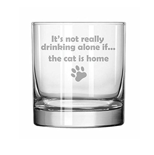 11 oz Rocks Whiskey Highball Glass Funny It's not really drinking alone if the cat is home