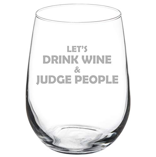 Wine Glass Goblet Let's Drink Wine And Judge People Funny (17 oz Stemless)