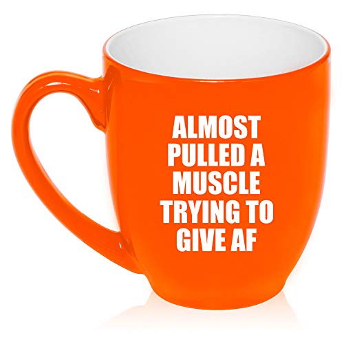16 oz Large Bistro Mug Ceramic Coffee Tea Glass Cup Almost Pulled A Muscle Trying To Give AF Funny (Orange)