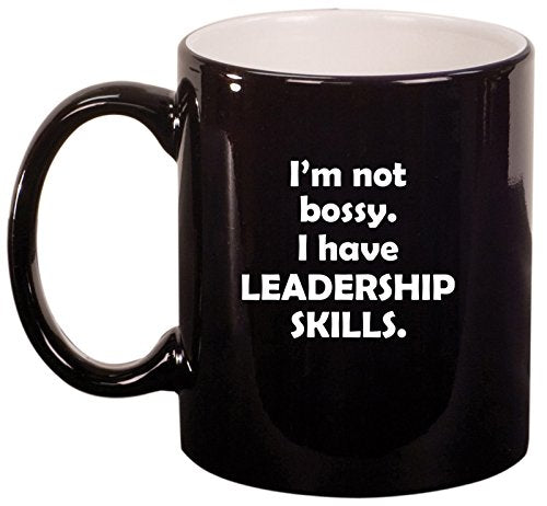 Ceramic Coffee Tea Mug Cup Funny I'm Not Bossy. I Have Leadership Skills (Black)