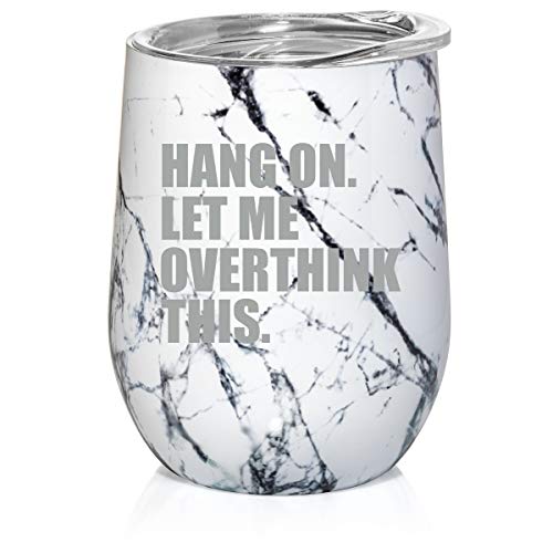 12 oz Double Wall Vacuum Insulated Stainless Steel Marble Stemless Wine Tumbler Glass Coffee Travel Mug With Lid Hang On Let Me Overthink This Funny (Black White Marble)