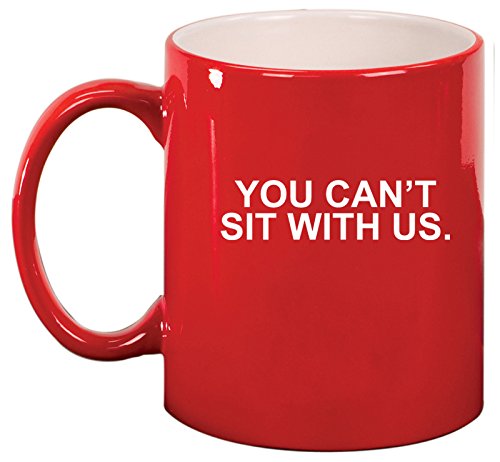 Ceramic Coffee Tea Mug Cup You Can't Sit With Us (Red)