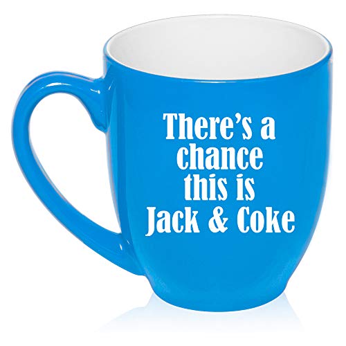 16 oz Large Bistro Mug Ceramic Coffee Tea Glass Cup There's A Chance This Is Jack & Coke (Light-Blue)