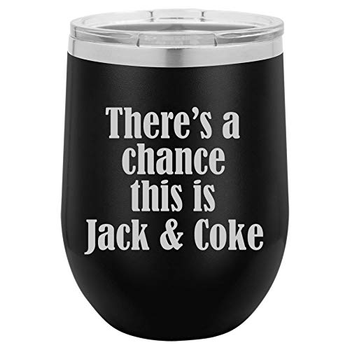12 oz Double Wall Vacuum Insulated Stainless Steel Stemless Wine Tumbler Glass Coffee Travel Mug With Lid There's A Chance This Is Jack & Coke (Black)