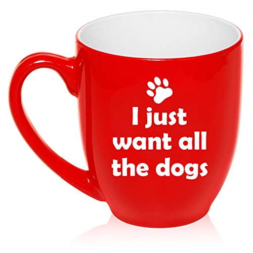 16 oz Large Bistro Mug Ceramic Coffee Tea Glass Cup I Just Want All The Dogs Funny (Red)