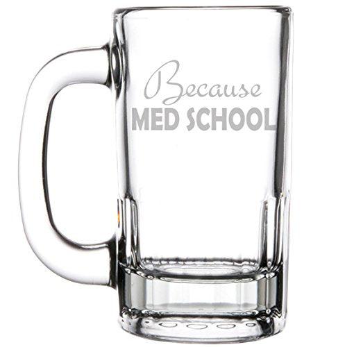 12oz Beer Mug Stein Glass Because Med School Student Funny