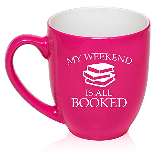 16 oz Large Bistro Mug Ceramic Coffee Tea Glass Cup My Weekend Is All Booked Reading Book Club Funny (Hot-Pink)
