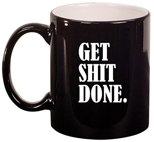 Ceramic Coffee Tea Mug Cup Get Sh*t Done (Black)