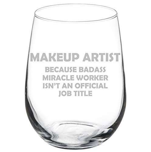 Wine Glass Goblet Funny Job Title Miracle Worker Makeup Artist (17 oz Stemless)