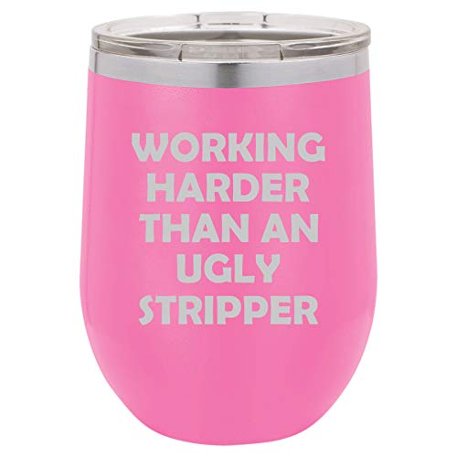 12 oz Double Wall Vacuum Insulated Stainless Steel Stemless Wine Tumbler Glass Coffee Travel Mug With Lid Working Harder Than An Ugly Stripper Funny (Hot Pink)