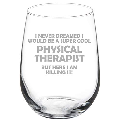 Wine Glass Goblet Physical Therapist PT Killing It Funny (17 oz Stemless)