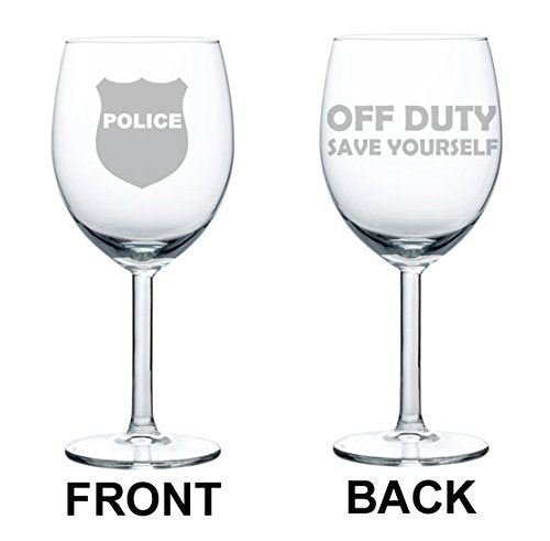 Wine Glass Goblet Two Sided Police Officer Cop Off Duty Save Yourself (10 oz)