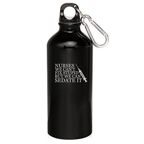 20oz Aluminum Sports Water Bottle Caribiner Clip Nurses Can't Fix Stupid (Black)