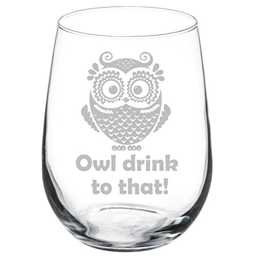 Wine Glass Goblet Funny Owl Drink To That (17 oz Stemless)