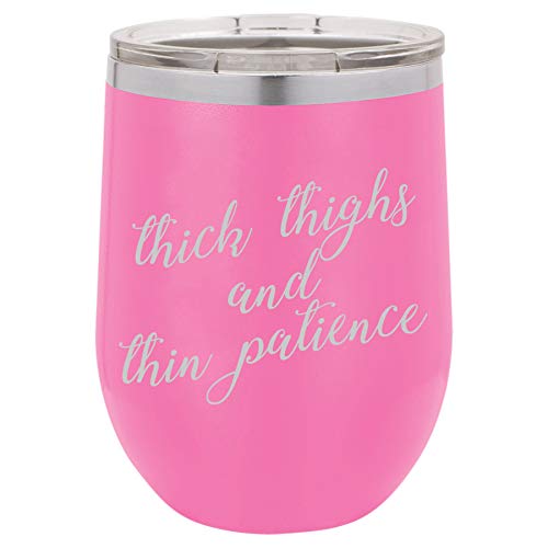 12 oz Double Wall Vacuum Insulated Stainless Steel Stemless Wine Tumbler Glass Coffee Travel Mug With Lid Thick Thighs And Thin Patience Funny (Hot-Pink)