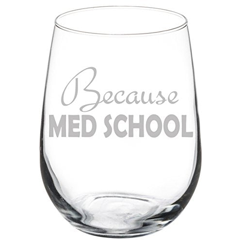 Wine Glass Goblet Because Med School Student Funny (17 oz Stemless)