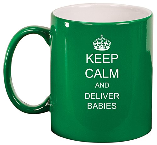 Ceramic Coffee Tea Mug Cup Keep Calm And Deliver Babies OB GYN Doctor Nurse (Green)