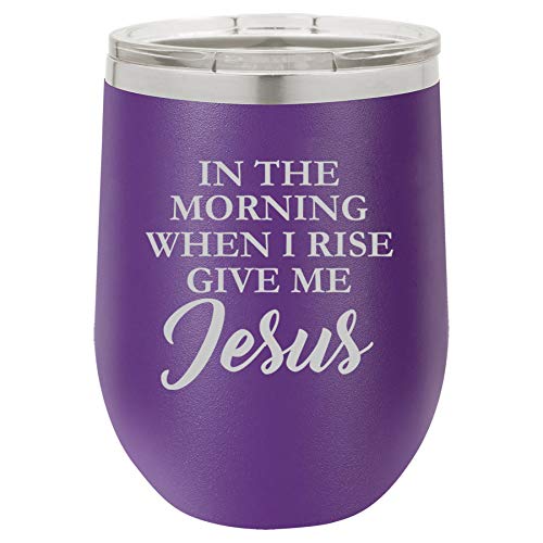 12 oz Double Wall Vacuum Insulated Stainless Steel Stemless Wine Tumbler Glass Coffee Travel Mug With Lid In The Morning When I Rise Give Me Jesus (Purple)