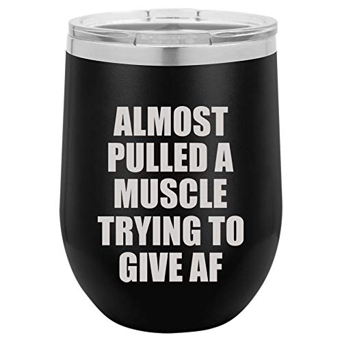 12 oz Double Wall Vacuum Insulated Stainless Steel Stemless Wine Tumbler Glass Coffee Travel Mug With Lid Almost Pulled A Muscle Trying To Give AF Funny (Black)