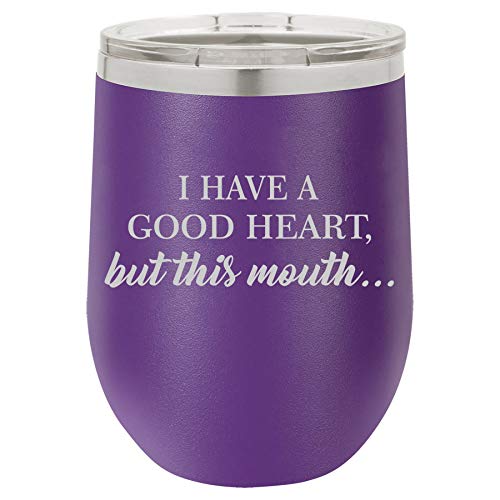 12 oz Double Wall Vacuum Insulated Stainless Steel Stemless Wine Tumbler Glass Coffee Travel Mug With Lid I Have A Good Heart, But This Mouth Funny (Purple)