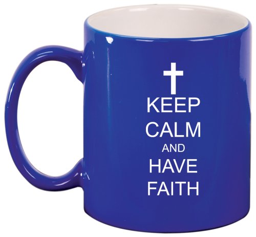 Keep Calm and Have Faith Cross Ceramic Coffee Tea Mug Cup Blue