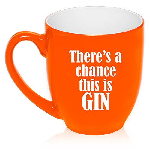 16 oz Large Bistro Mug Ceramic Coffee Tea Glass Cup There's A Chance This Is Gin (Orange)