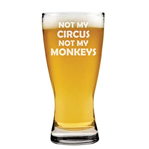 15 oz Beer Pilsner Glass Not My Circus Not My Monkeys Mother Mom Father Dad