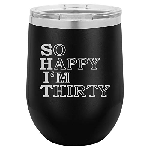 12 oz Double Wall Vacuum Insulated Stainless Steel Stemless Wine Tumbler Glass Coffee Travel Mug With Lid So Happy I'm Thirty 30th Birthday Funny (Black)