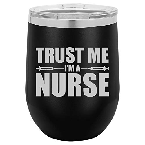 12 oz Double Wall Vacuum Insulated Stainless Steel Stemless Wine Tumbler Glass Coffee Travel Mug With Lid Trust Me I'm A Nurse (Black)