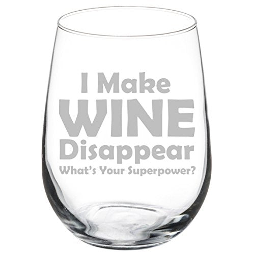 Wine Glass Goblet Funny I Make Wine Disappear What's Your Superpower (17 oz Stemless)