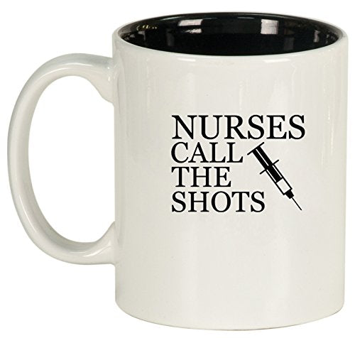 Ceramic Coffee Tea Mug Nurses Call The Shots (White)