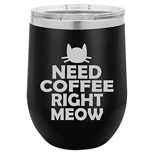 12 oz Double Wall Vacuum Insulated Stainless Steel Stemless Wine Tumbler Glass Coffee Travel Mug With Lid Cat Need Coffee Right Meow (Black)