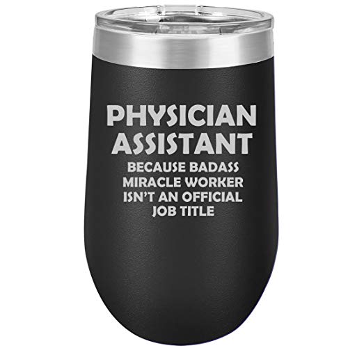16 oz Double Wall Vacuum Insulated Stainless Steel Stemless Wine Tumbler Glass Coffee Travel Mug With Lid Physician Assistant Miracle Worker Job Title Funny (Black)
