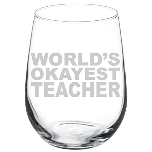 Wine Glass Goblet Funny World's Okayest Teacher (17 oz Stemless)