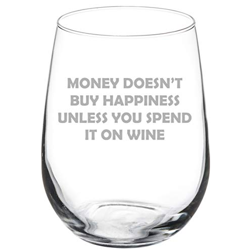 Wine Glass Goblet Money Doesn't Buy Happiness Unless You Spend It On Wine Funny (17 oz Stemless)