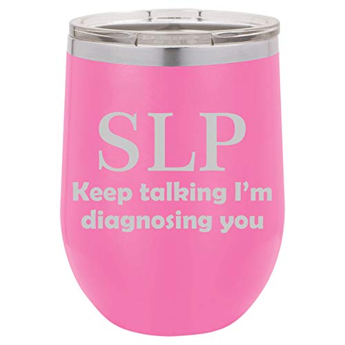12 oz Double Wall Vacuum Insulated Stainless Steel Stemless Wine Tumbler Glass Coffee Travel Mug With Lid SLP Speech Language Pathologist (Hot-Pink)