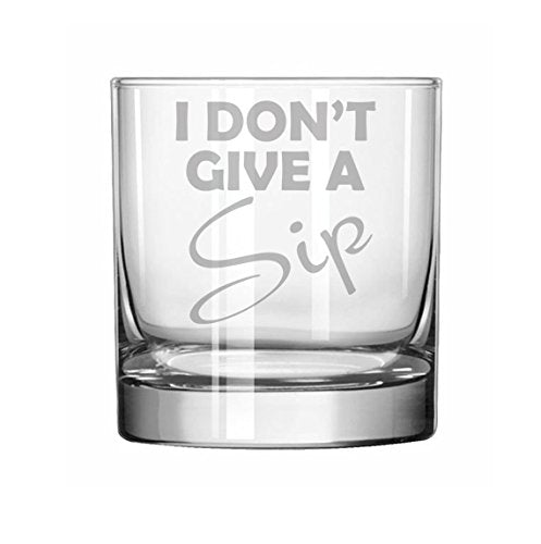 11 oz Rocks Whiskey Highball Glass Funny I Don't Give A Sip