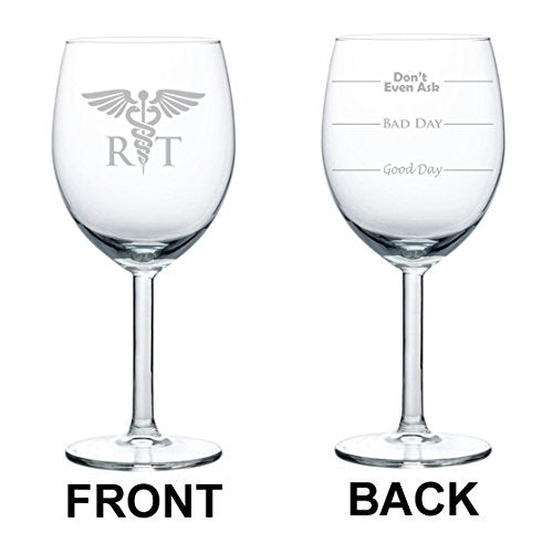 Wine Glass Goblet Two Sided Good Day Bad Dad Don't Even Ask RT Respiratory Therapist (10 oz)