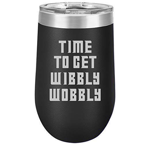 16 oz Double Wall Vacuum Insulated Stainless Steel Stemless Wine Tumbler Glass Coffee Travel Mug With Lid Time To Get Wibbly Wobbly (Black)