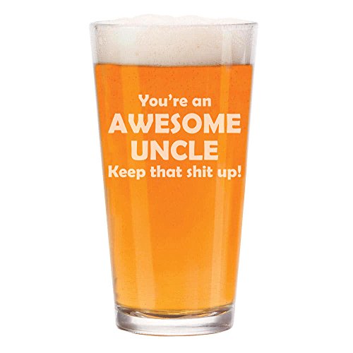 16 oz Beer Pint Glass Awesome Uncle Keep It Up Funny