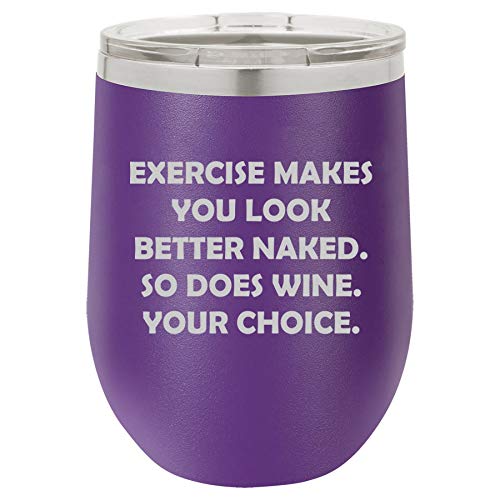 12 oz Double Wall Vacuum Insulated Stainless Steel Stemless Wine Tumbler Glass Coffee Travel Mug With Lid Exercise Makes You Look Better Naked So Does Wine Your Choice Funny (Purple)