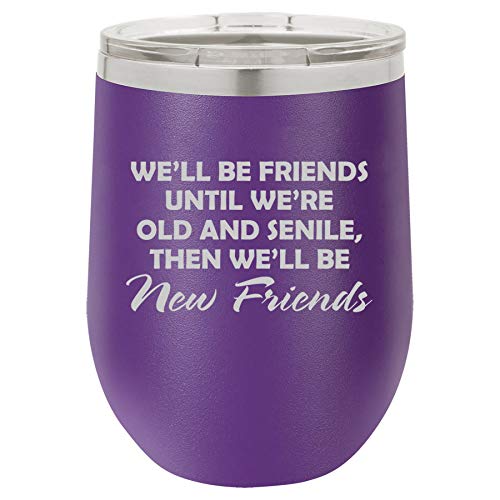 12 oz Double Wall Vacuum Insulated Stainless Steel Stemless Wine Tumbler Glass Coffee Travel Mug With Lid We'll Be Friends Until We Are Old Funny Best Friend (Purple)