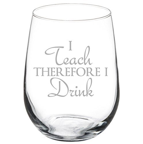 17 oz Stemless Wine Glass Funny Teacher Professor I teach therefore I drink,MIP