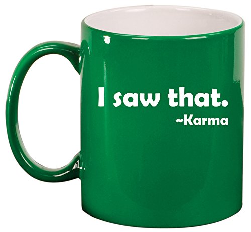 Ceramic Coffee Tea Mug Cup Funny I Saw That Karma (Green)