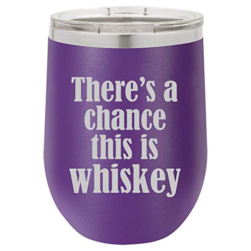 12 oz Double Wall Vacuum Insulated Stainless Steel Stemless Wine Tumbler Glass Coffee Travel Mug With Lid There's A Chance This Is Whiskey (Purple)