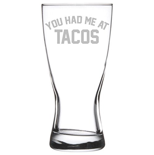 15 oz Beer Pilsner Glass Funny You Had Me At Tacos