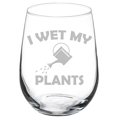 Wine Glass Goblet Funny Gardening Florist I Wet My Plants (17 oz Stemless)